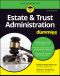 [Dummies 01] • Estate and Trust Administration For Dummies · 2nd Edtion, 2nd Edition